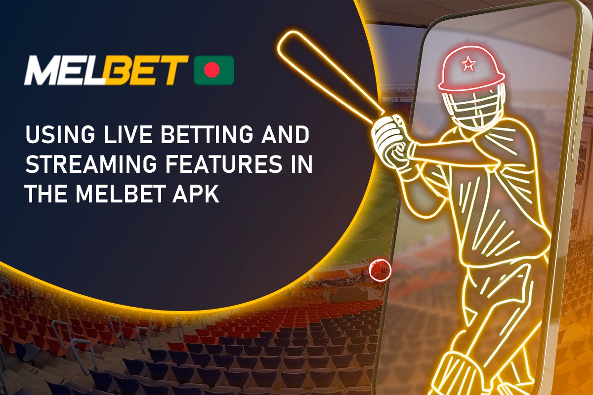 Using Live Betting and Streaming Features in the Melbet APK